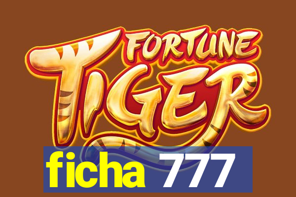 ficha 777